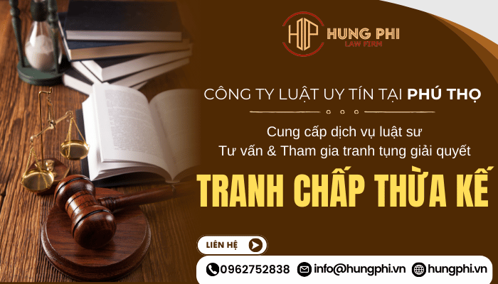 công ty luật uy tín chuyên về thừa kế tại tỉnh Phú Thọ