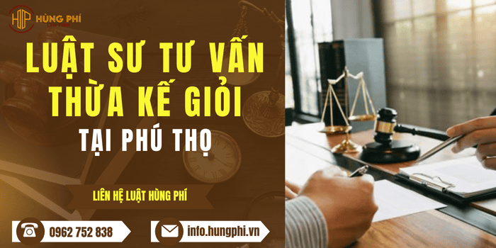 Luật sư tư vấn luật thừa kế giỏi tài sản tại Phú Thọ