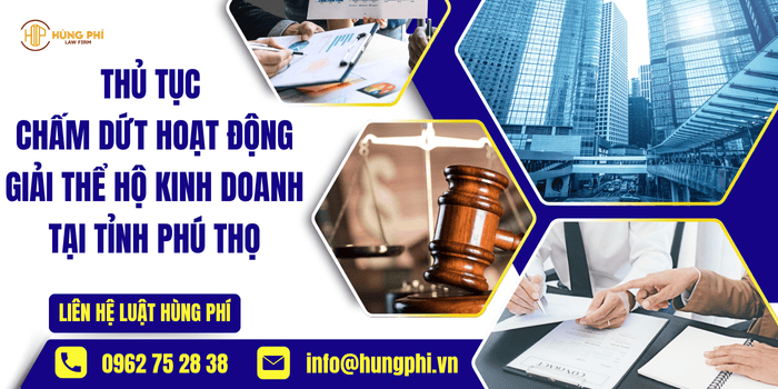 THỦ TỤC CHẤM DỨT HOẠT ĐỘNG – GIẢI THỂ HỘ KINH DOANH TẠI TỈNH PHÚ THỌ